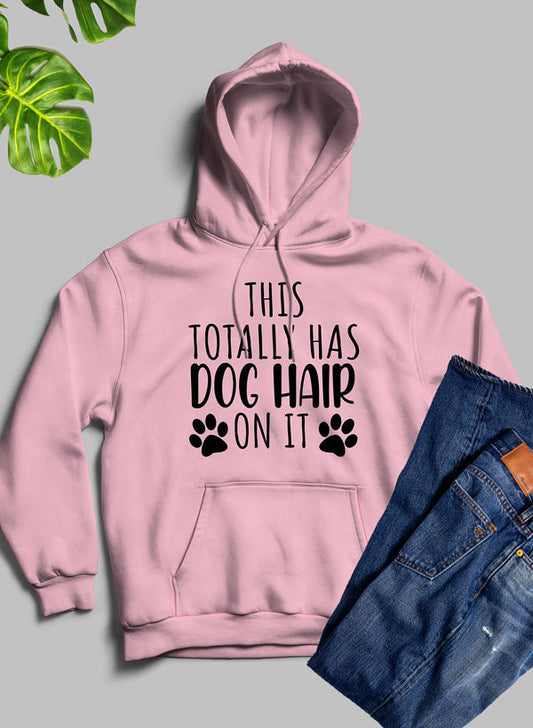 This Totally Has Dog Hair On It Hoodie