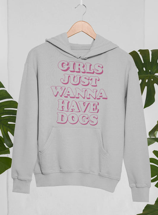 Girls Just Wanna Have Dogs Hoodie